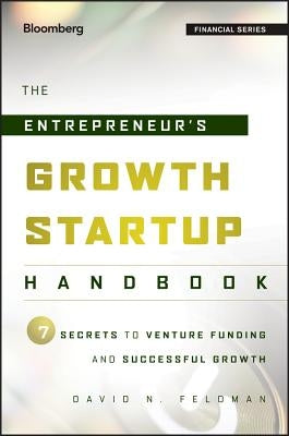 The Entrepreneur's Growth Startup Handbook by Feldman, David N.