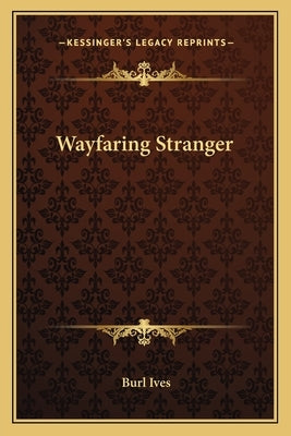 Wayfaring Stranger by Ives, Burl