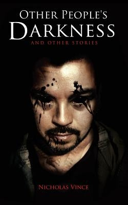 Other People's Darkness: And Other Stories by Vince, Nicholas