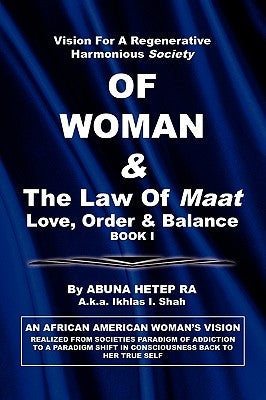 Vision For Regenerative Harmonious Society OF WOMAN & The Law Of Maat by Ra, Abuna Hetep