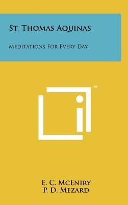 St. Thomas Aquinas: Meditations For Every Day by McEniry, E. C.