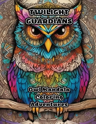 Twilight Guardians: Owl Mandala Coloring Adventures by Colorzen