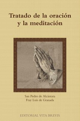 Tratado de la oración y la meditación by de AlcÃ¡ntara, San Pedro