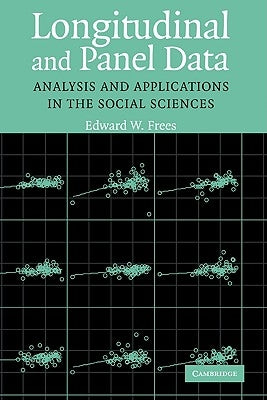 Longitudinal and Panel Data: Analysis and Applications in the Social Sciences by Frees, Edward W.