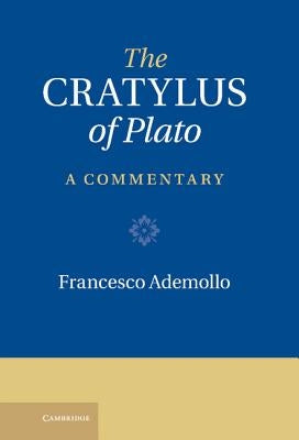 The Cratylus of Plato: A Commentary by Ademollo, Francesco