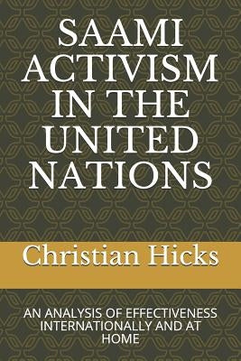 Saami Activism in the United Nations: An Analysis of Effectiveness Internationally and at Home by Hicks, Christian