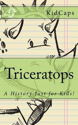 Triceratops: A History Just for Kids! by Kidcaps