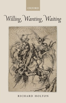 Willing, Wanting, Waiting by Holton, Richard