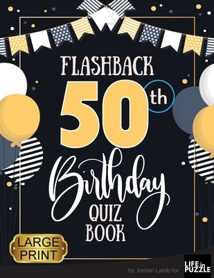 Flashback 50th Birthday Quiz Book Large Print: Turning 50 Humor and Mixed Puzzles for Adults Born in the 1970s by Lamb, Jordan