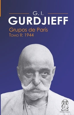 G.I. Gurdjieff, Grupos París 1944, Tomo II by Ganesha, Editorial