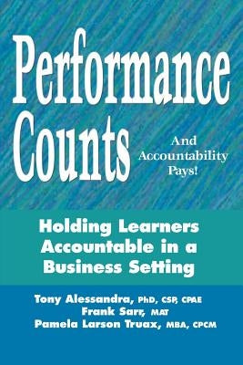 Performance Counts and Accountability Pays: Holding Learners Accountable in a Business Setting by Alessandra, Tony