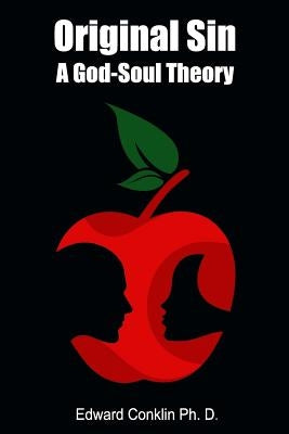 Original Sin: A God-Soul Theory by Conklin Ph. D., Edward