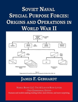 Soviet Naval Special Purpose Forces: Origins and Operations in World War II by Gebhardt, James F.
