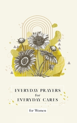 Everyday Prayers for Everyday Cares for Women by Paull, Candy