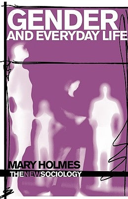 Gender and Everyday Life by Holmes, Mary
