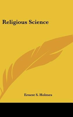 Religious Science by Holmes, Ernest S.