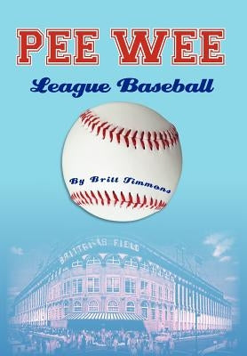 Pee Wee League Baseball by Timmons, Britt
