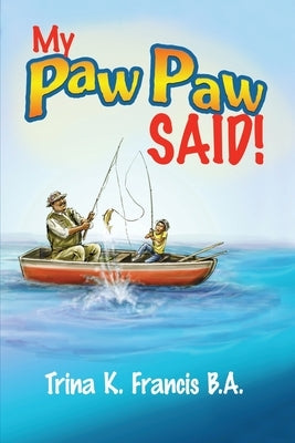 My Paw Paw Said! by Francis, Trina K.