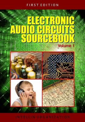 Electronic Audio Circuits Sourcebook Volume 1 by Organization, Intellin