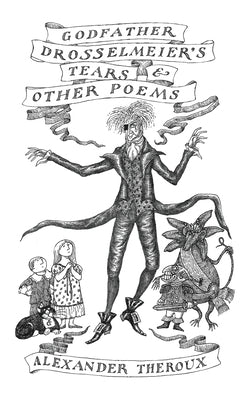 Godfather Drosselmeier's Tears & Other Poems by Theroux, Alexander