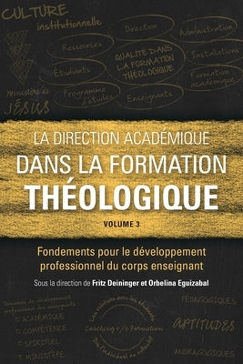La direction académique dans la formation théologique, volume 3: Fondements pour le développement professionnel du corps enseignant by Deininger, Fritz