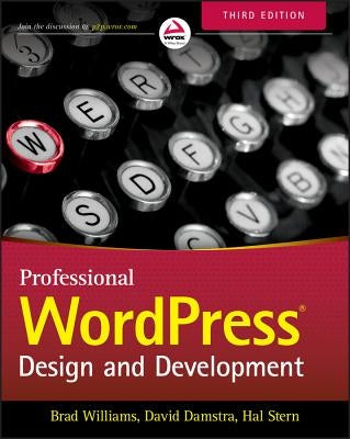 Professional Wordpress: Design and Development by Williams, Brad
