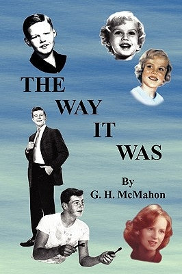 The Way It Was by McMahon, G. H.