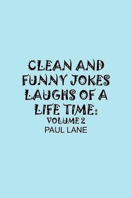 Clean and Funny Jokes Laughs of a Lifetime: Volume 2 by Lane, Paul