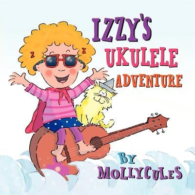 Izzy's Ukulele Adventure by Bradford, Keri
