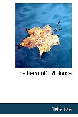 The Hero of Hill House by Hale, Mable