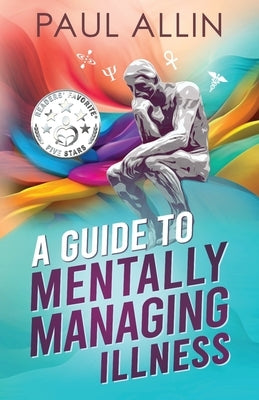 A Guide to Mentally Managing Illness by Allin, Paul