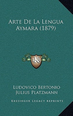 Arte De La Lengua Aymara (1879) by Bertonio, Ludovico