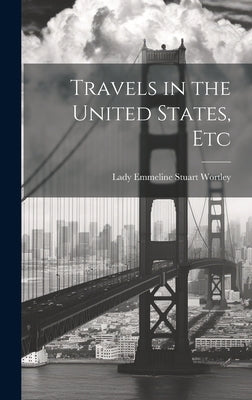 Travels in the United States, Etc by Wortley, Lady Emmeline Stuart