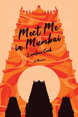 Meet Me in Mumbai: A Memoir by Cook, Lovelace
