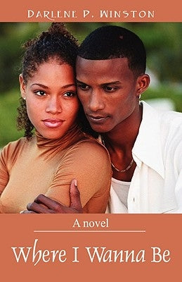 Where I Wanna Be by Winston, Darlene P.