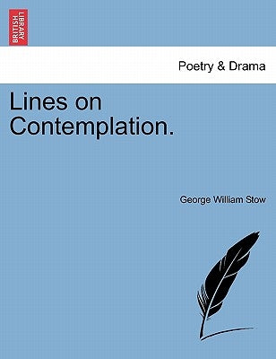 Lines on Contemplation. by Stow, George William