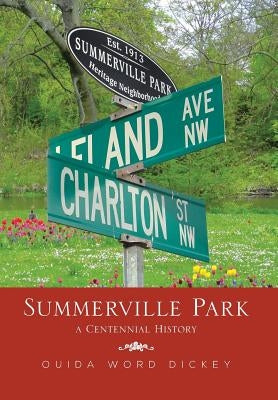 Summerville Park: A Centennial History by Dickey, Ouida Word