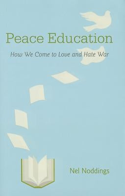 Peace Education by Noddings, Nel
