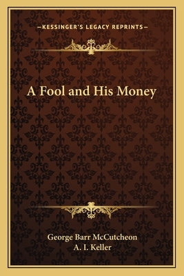 A Fool and His Money by McCutcheon, George Barr