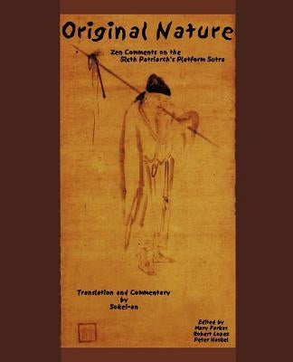 Original Nature: Zen Comments on the Sixth Patriarch's Platform Sutra by Sasaki, Sokei-An
