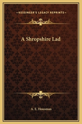 A Shropshire Lad by Housman, A. E.