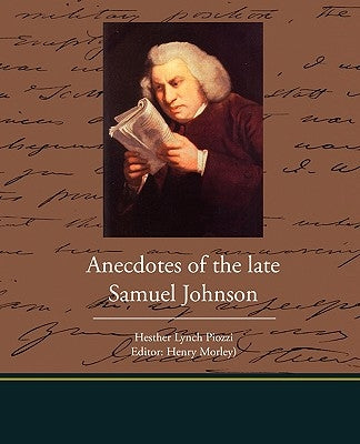 Anecdotes of the late Samuel Johnson by Piozzi, Hesther Lynch