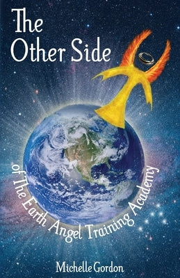 The Other Side: of The Earth Angel Training Academy by Gordon, Michelle