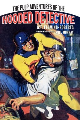 The Pulp Adventures Of The Hooded Detective by Murray, Will