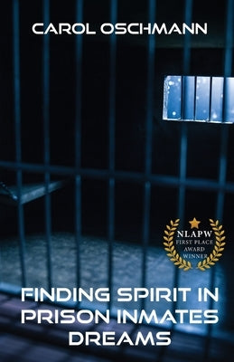 Finding Spirit in Prison Inmates Dreams by Oschman, Carol