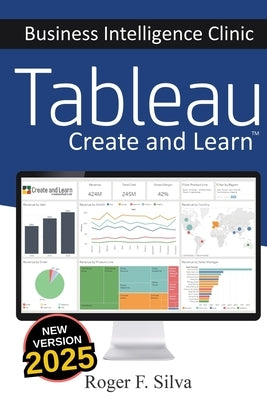 Tableau - Business Intelligence Clinic: Create and Learn by F. Silva, Roger