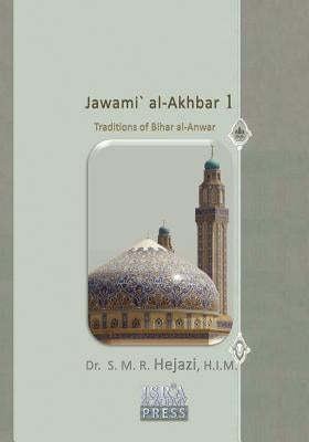 Jawami` Al-Akhbar: Traditions of Bihar Al-Anwar by Hejazi, Dr S. M. R.