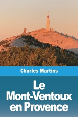 Le Mont-Ventoux en Provence by Martins, Charles