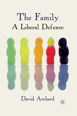 The Family: A Liberal Defence by Archard, D.