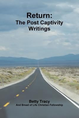 Return: The Post Captivity Writings by Tracy, Betty